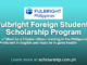 Fulbright Foreign Student Scholarship Program 2024